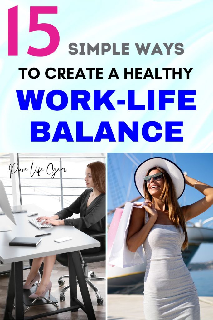15 Simple Ways To Create A Healthy Work-Life Balance